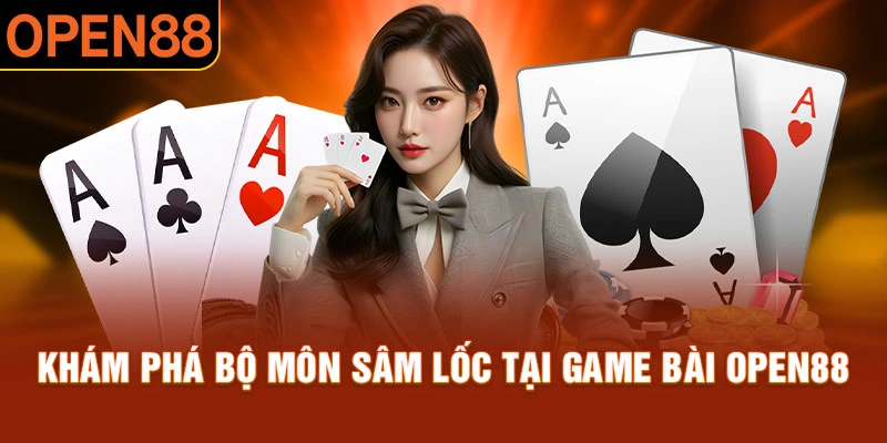 Khám phá bộ môn sâm lốc tại game bài Open88