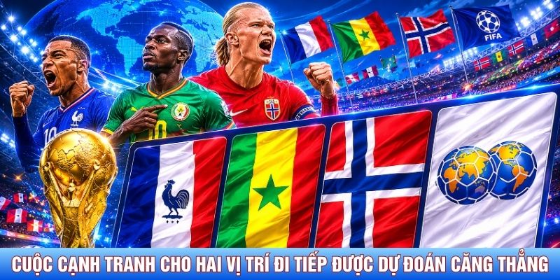 Cuộc cạnh tranh cho hai vị trí đi tiếp được dự đoán căng thẳng