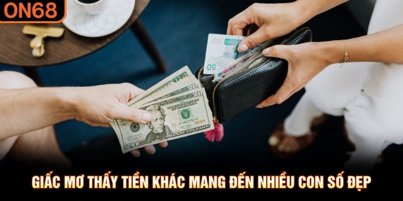 Giấc mơ thấy tiền khác mang đến nhiều con số đẹp