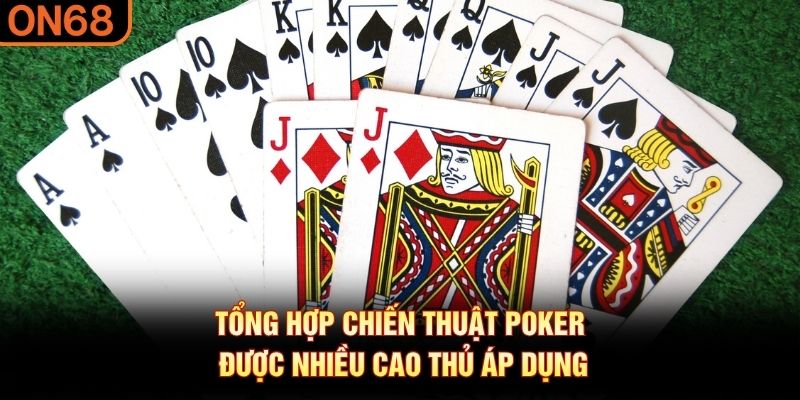 Tổng hợp chiến thuật poker được nhiều cao thủ áp dụng